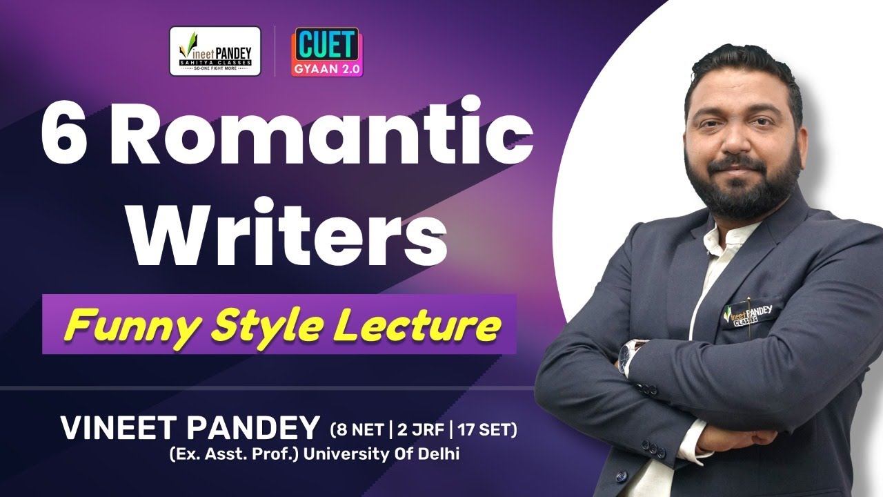 How To Understand The Difference Among These Top Romantic Authors ? Vineet Pandey Style Lecture.