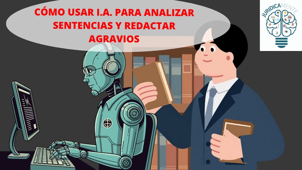 CÓMO USAR I A  PARA ANALIZAR SENTENCIAS Y REDACTAR AGRAVIOS