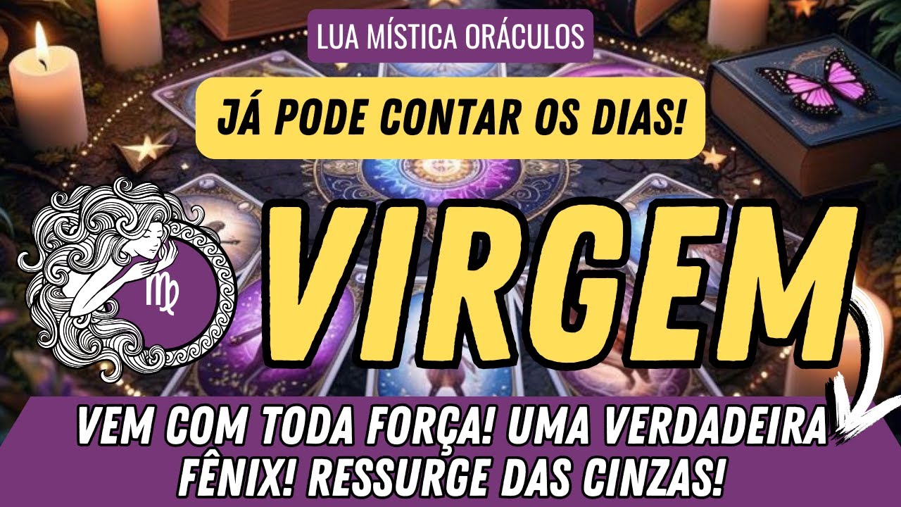 VIRGEM♍️ JÁ PODE CONTAR OS DIAS! VEM COM TODA FORÇA! RESSURGE DAS CINZAS COMO UMA FÊNIX!