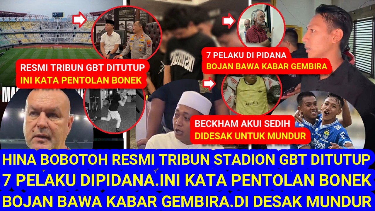 🔥HinaBobotoh Tribun GBT diTutup.RESMI Pelaku diPidana.BojanKabar Gembira.Didesak Mundur.BeckhamSedih