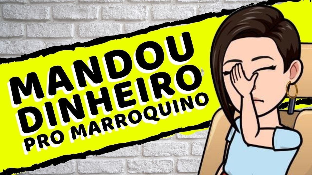 Mandei dinheiro pro marroquino  - [CSH