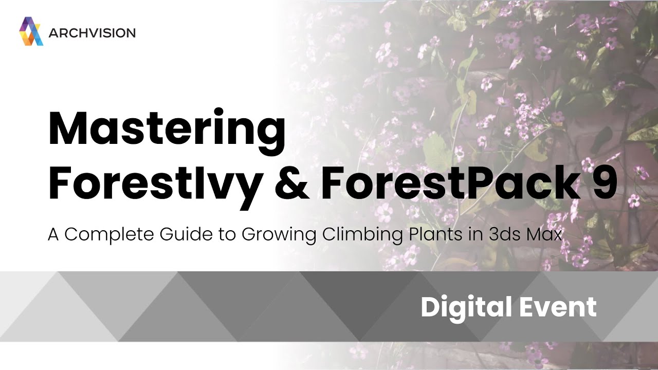 Mastering ForestIvy & ForestPack 9: A Complete Guide to Growing Climbing Plants in 3ds Max
