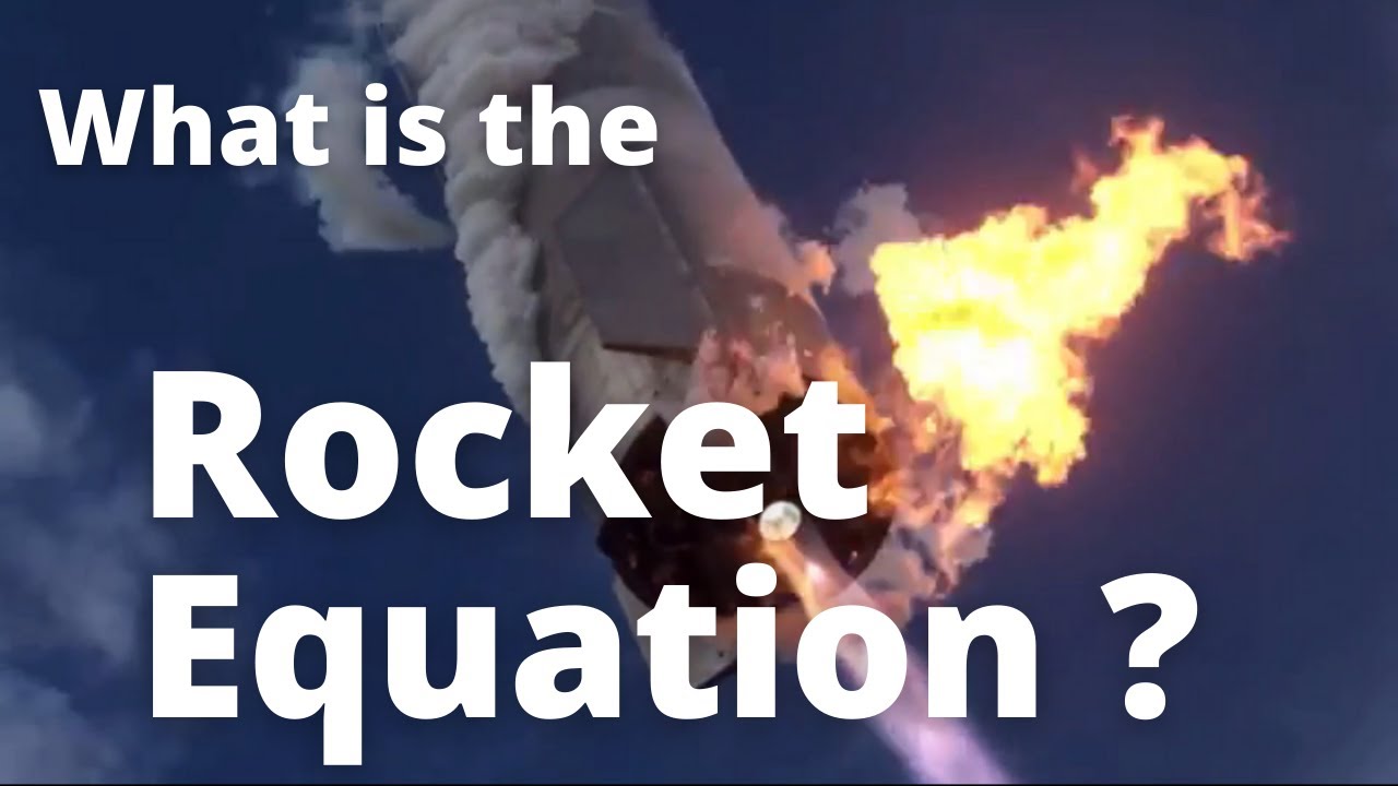 The Rocket Equation | Explanation, Derivation, and how it's used.
