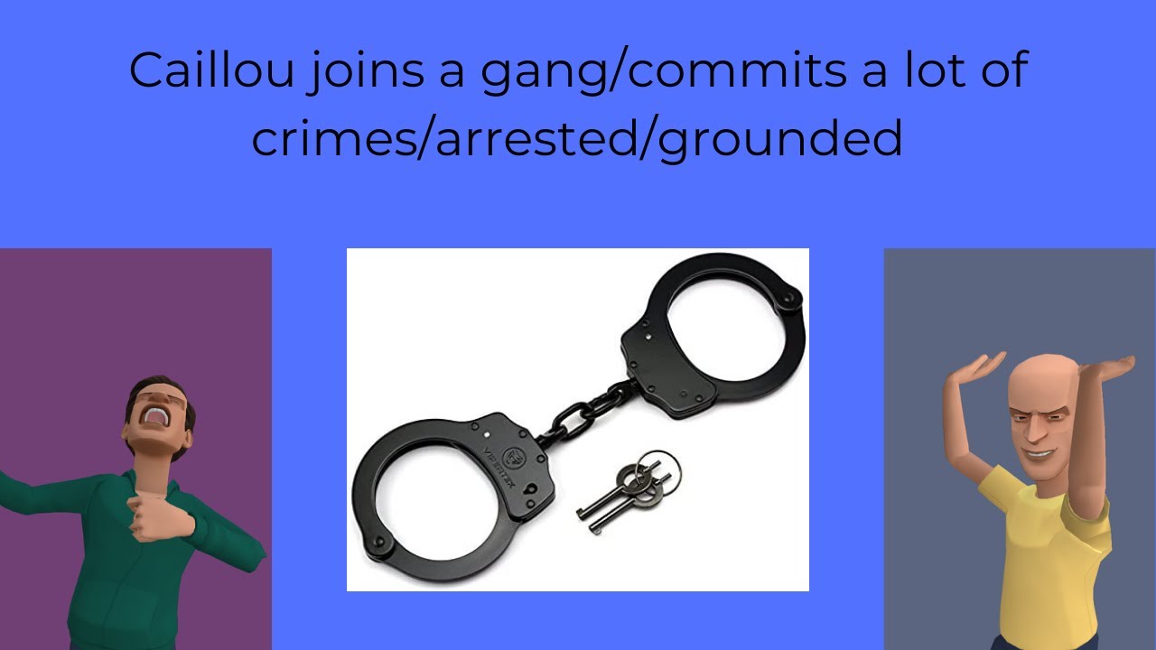 Season 3 Finale: Caillou joins a gang/commits a lot of crimes/arrested/grounded