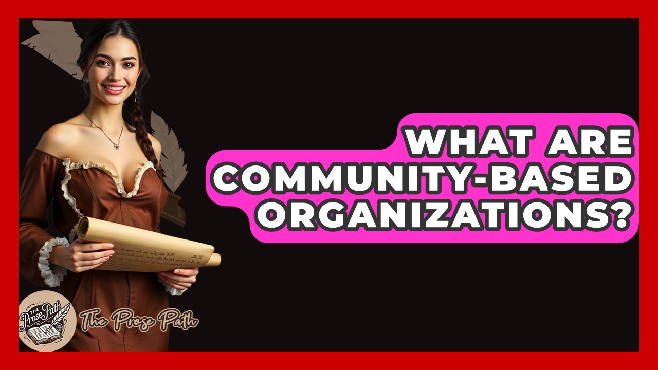 What Are Community-based Organizations? - The Prose Path