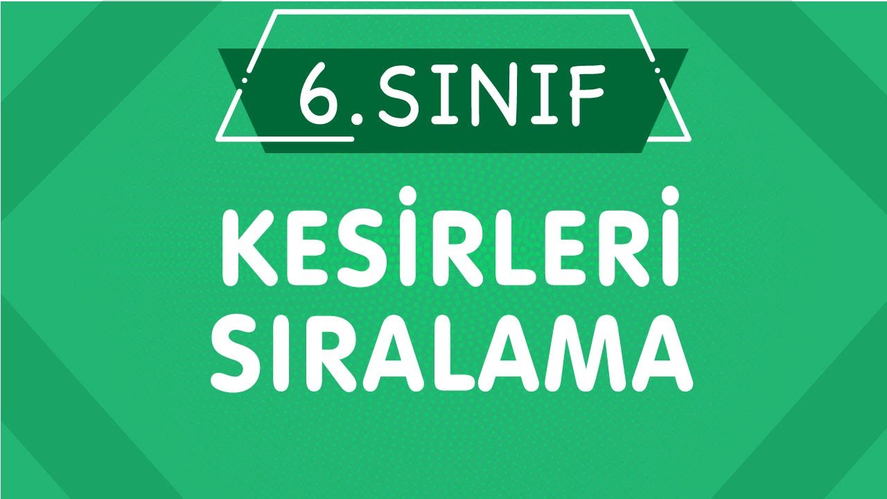 5 Adımda KESİRLERİ SIRALAMA Konu Anlatımı 6. Sınıf Matematik