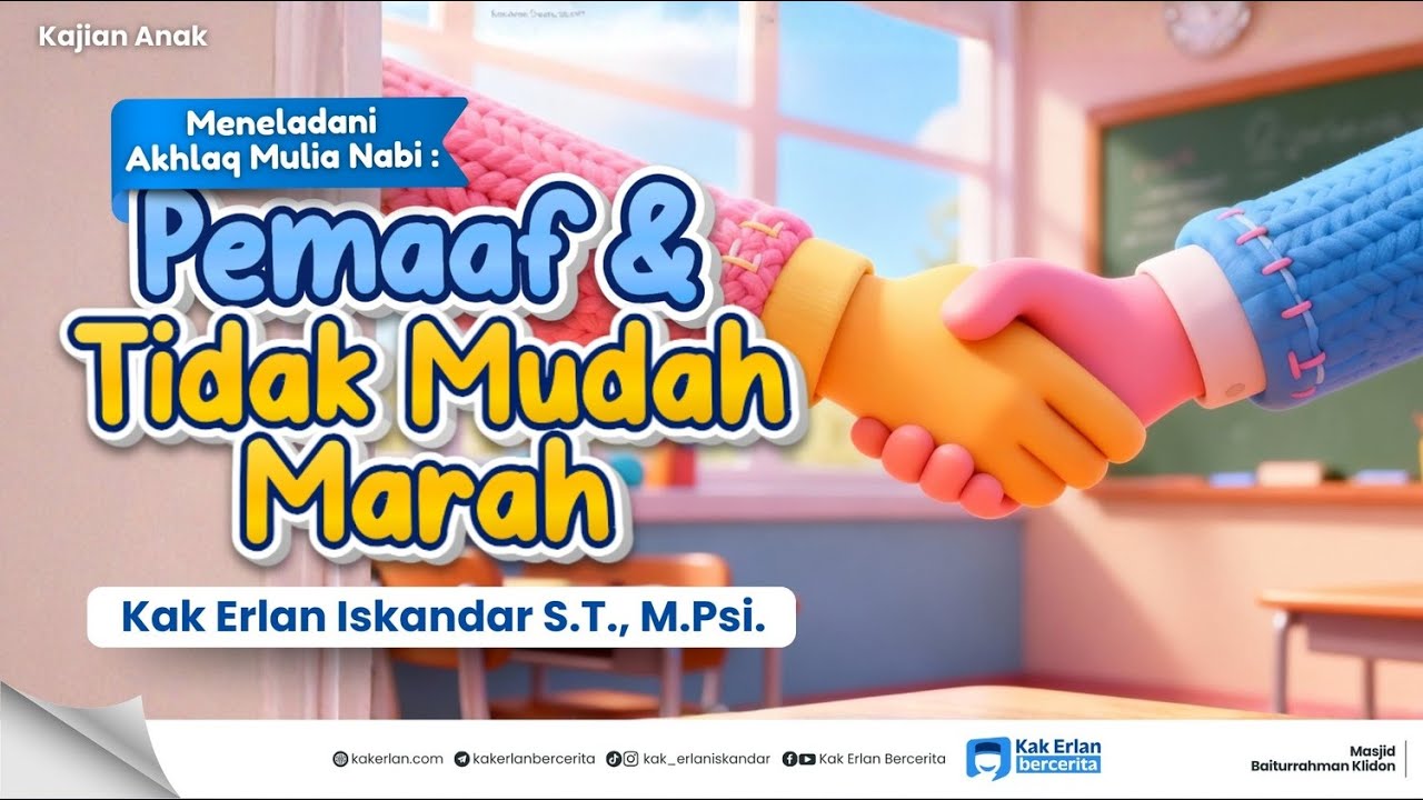 [KAJIAN ANAK] Pemaaf dan Tidak Mudah Marah - Kak Erlan Iskandar, S.T., M.Psi.