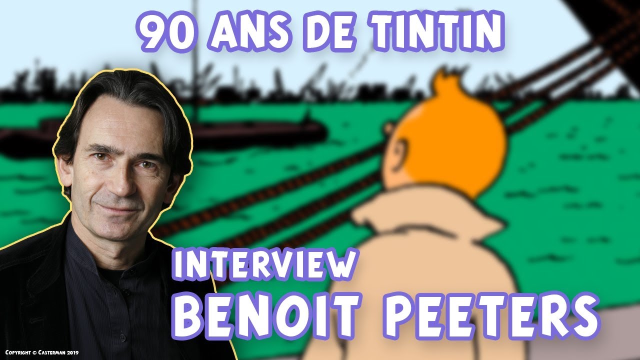 INTERVIEW / BENOÎT PEETERS / 90 ANS DE TINTIN