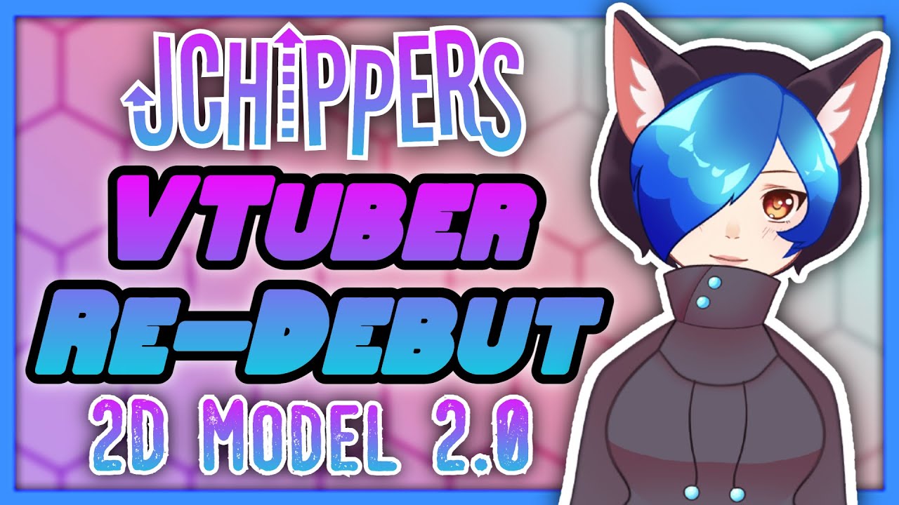 【VTUBER re:DEBUT】~「2D Model 2.0」~ JChippers