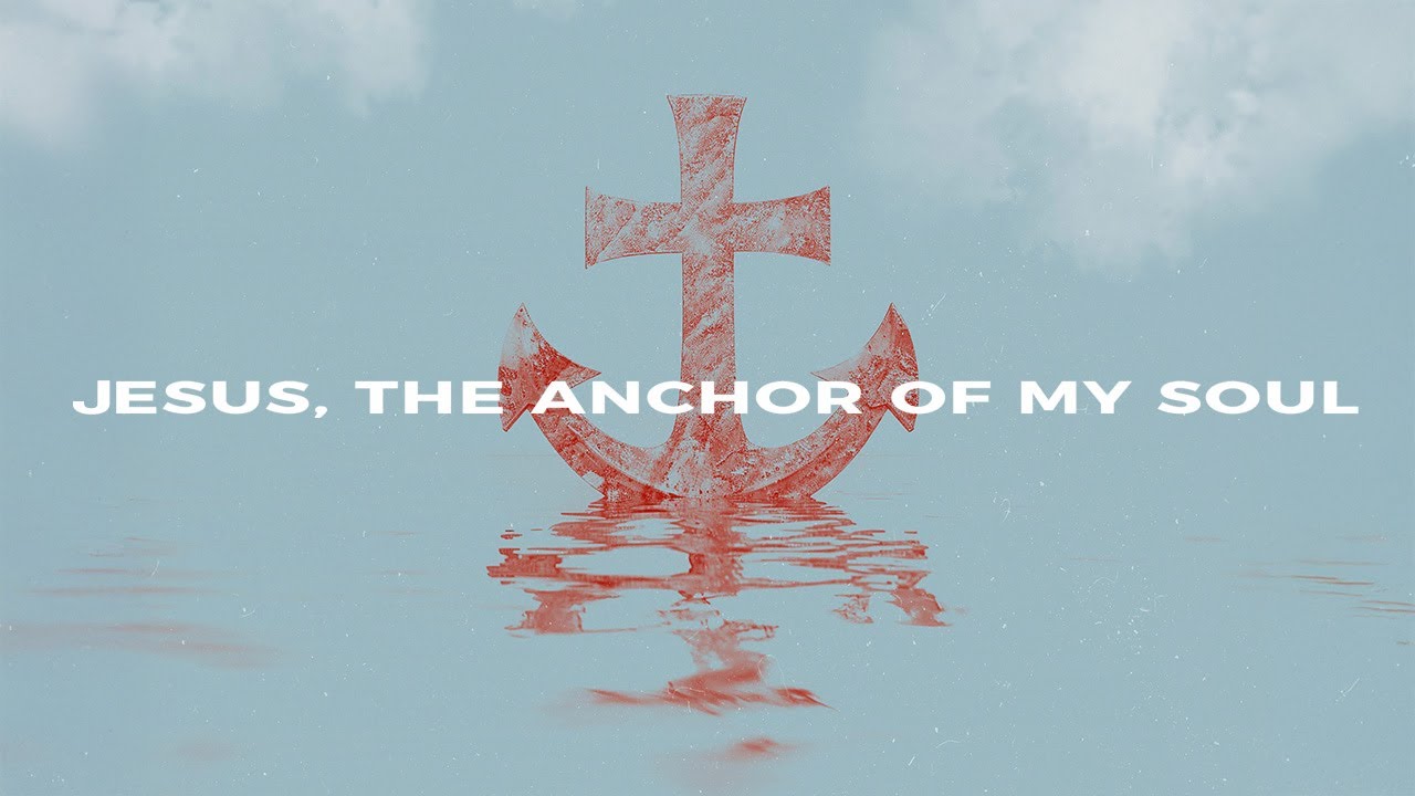 Echo Harbor Worship & Thomas Muglia - Jesus, the Anchor of My Soul (Official Lyric Video)