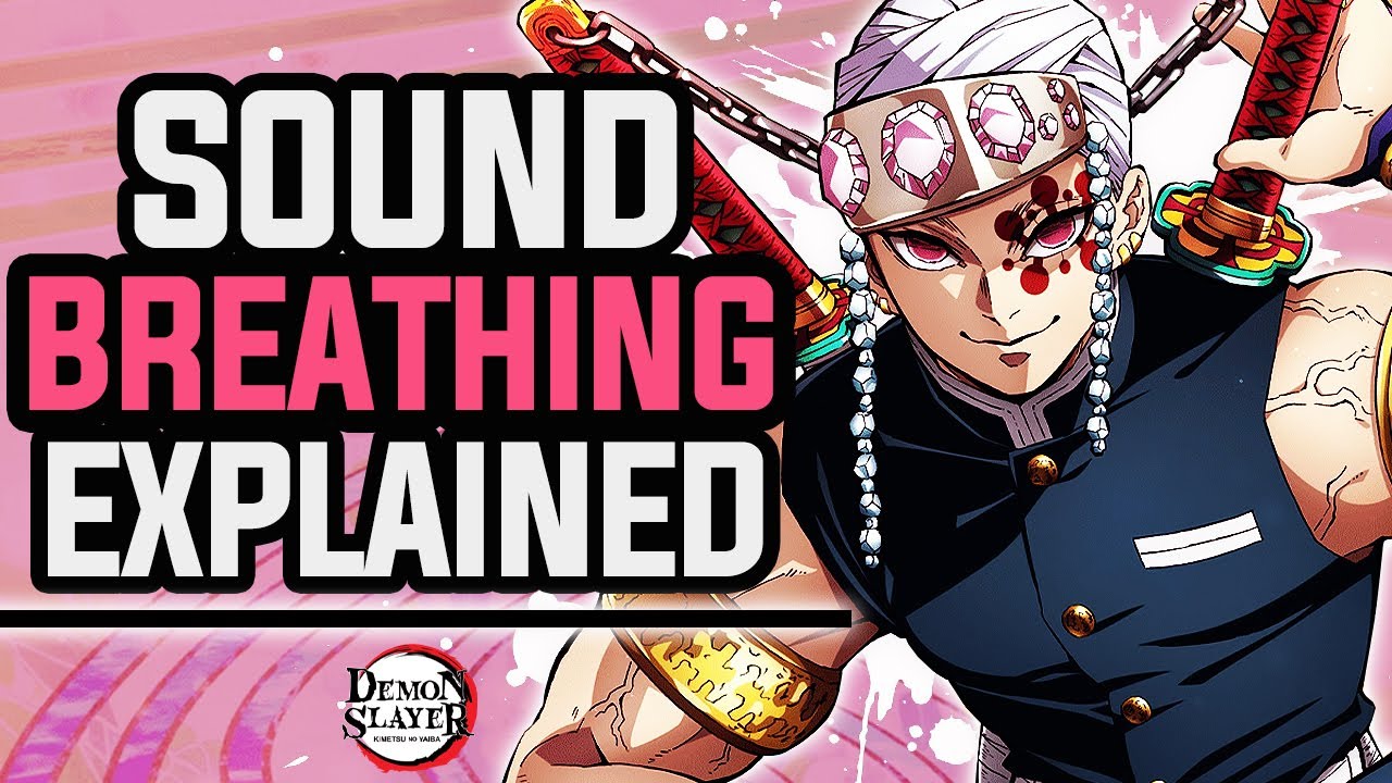 Sound Breathing Explained - Demon Slayer : Kimetsu No Yaiba