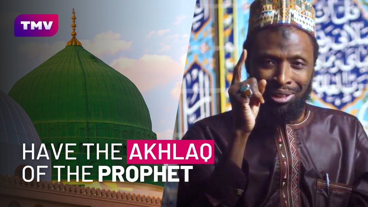 Having akhlaq like the Holy Prophet (PBUH) | Sheikh Nuru Mohammed
