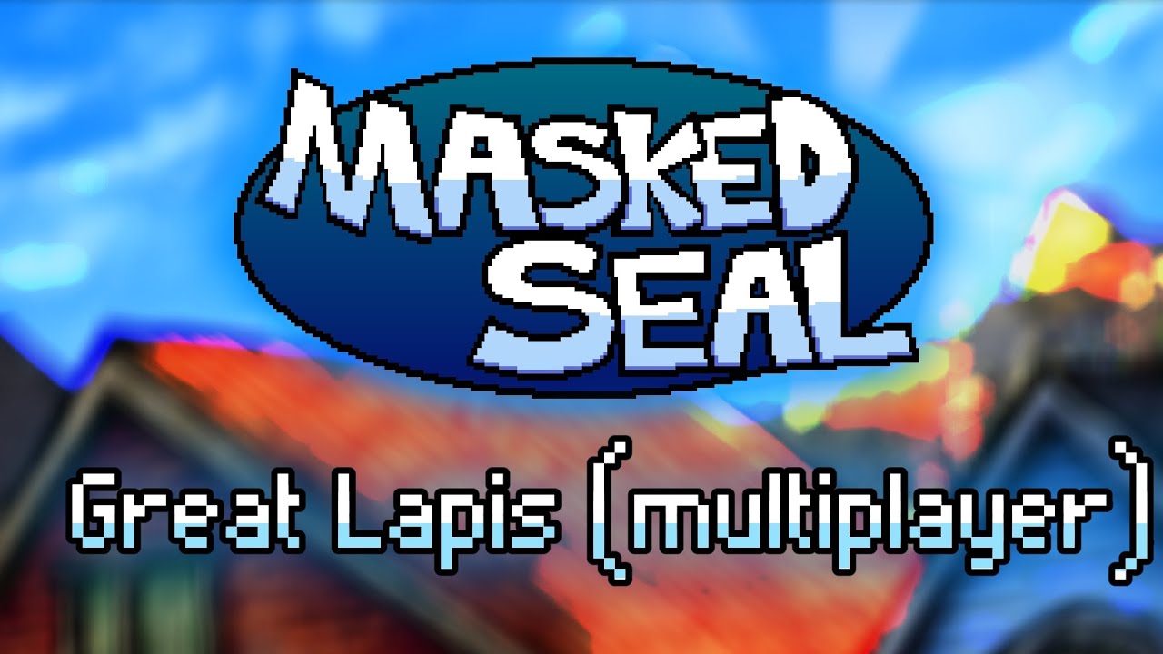 Great Lapis (multiplayer version) - Masked Seal OST