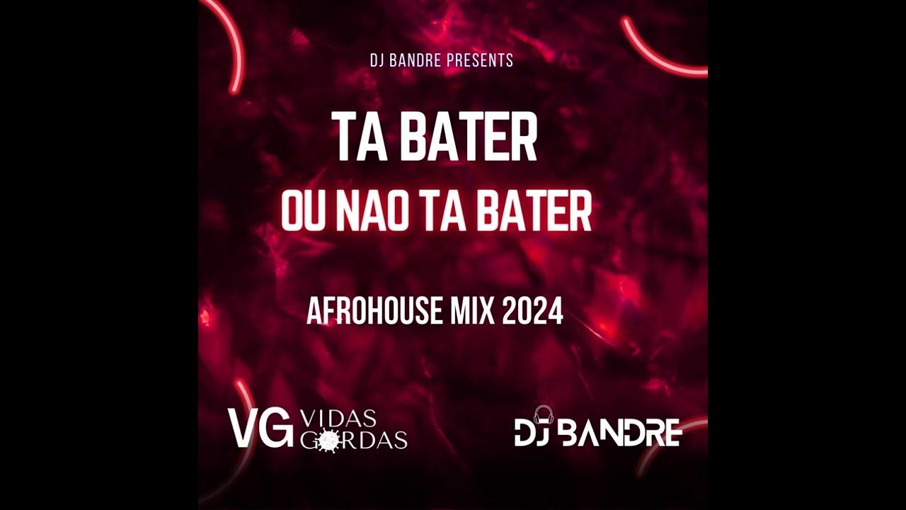 Ta Bater Ou Nao Ta Bater Afrohouse Mix 2024 | DJ Bandre