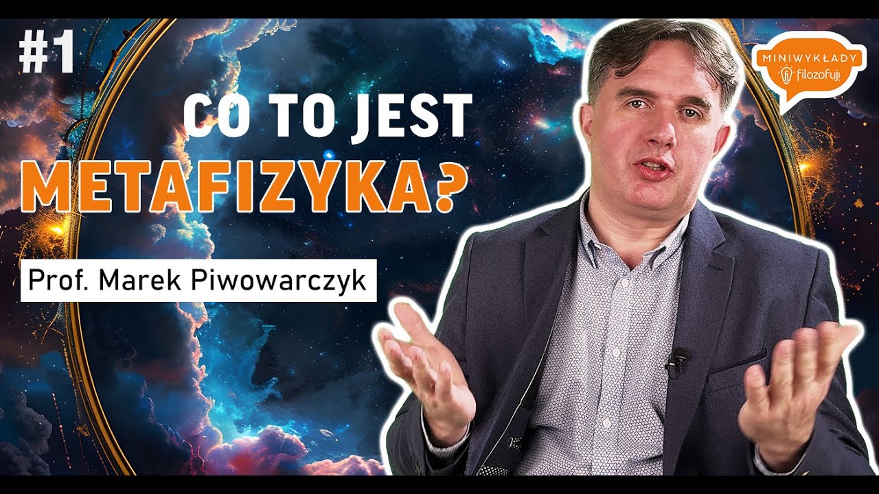 „Miniwykłady F!” – Metafizyka #1. Co to jest metafizyka?