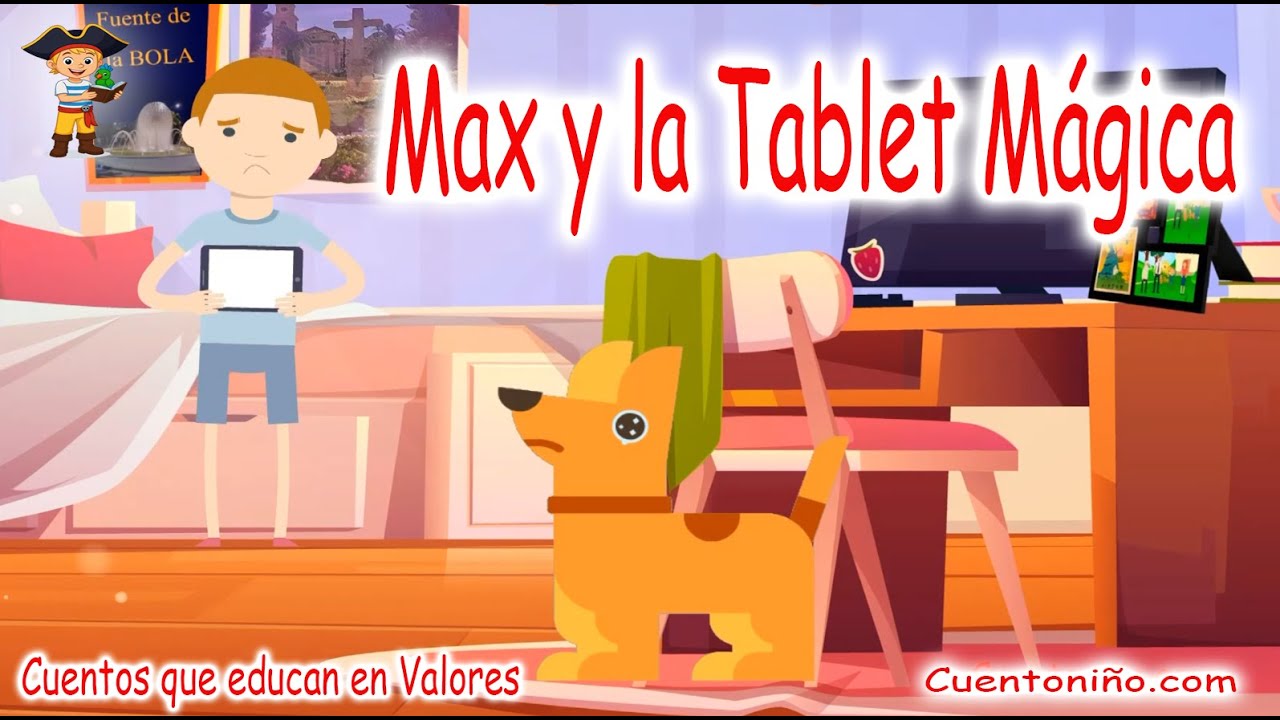 MAX y la Tablet Mágica【cuentos 💖 que EDUCAN en VALORES 】
