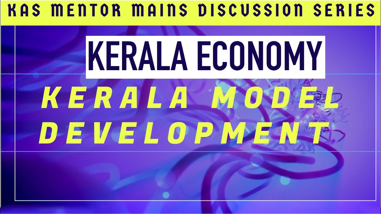 Kas Mains discussion series- 4th Week-Kerala Economy