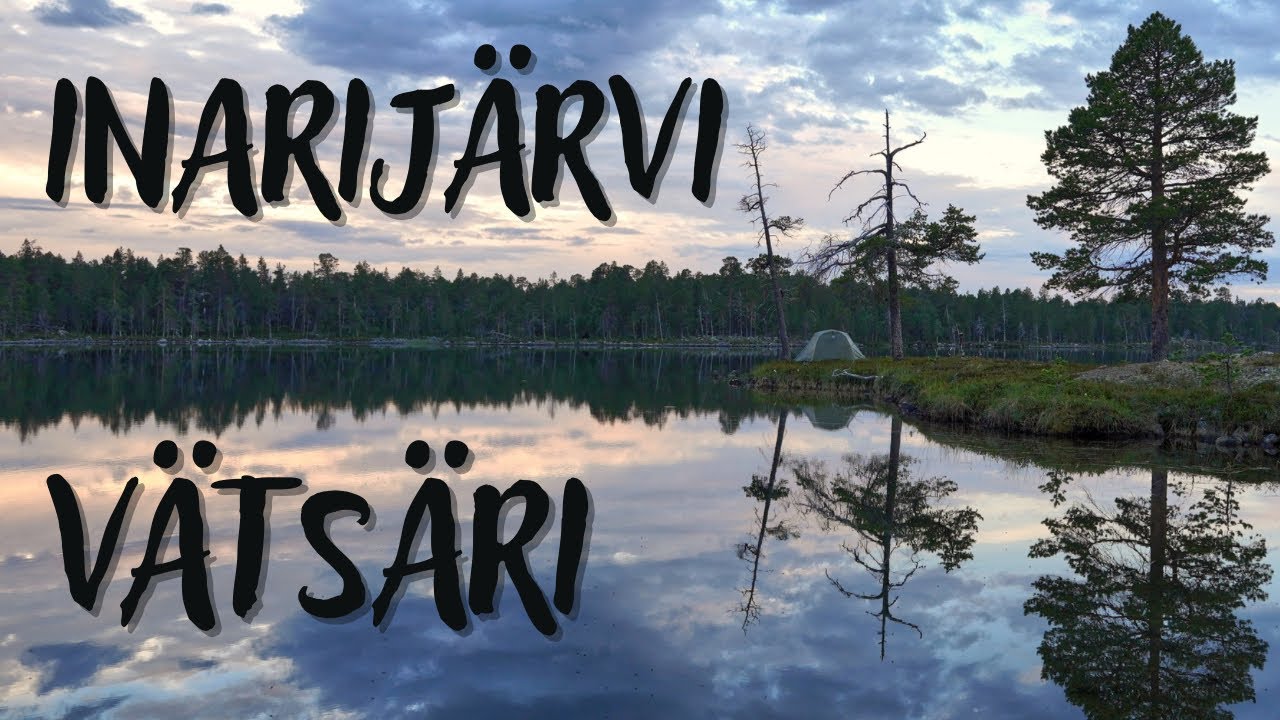 Inarijärvi ja Vätsäri - Osa 2/2 - Kyyneljärvi-Vätsäri-Nitsijärvi - Melontavaellus