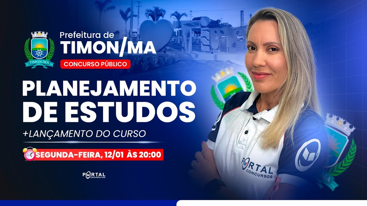 CONCURSOS PREF. TIMON/MA: PLANEJAMENTO DE ESTUDOS + LANÇAMENTO DO CURSO