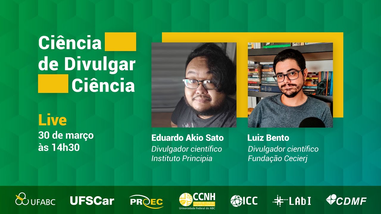 Ciência de Divulgar Ciência - Eduardo Akio Sato (Inst. Principia) e Luiz Bento (Fundação Cecierj)