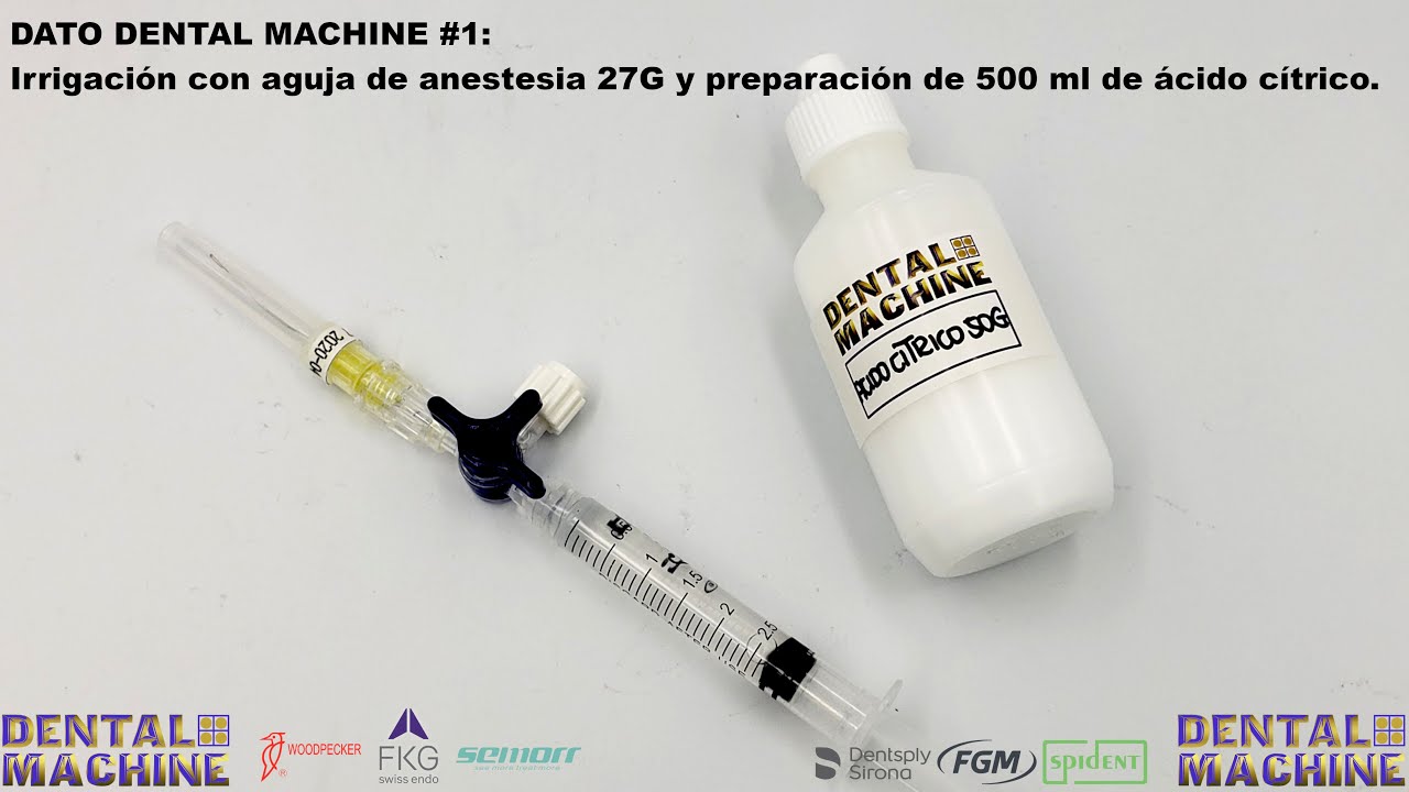 DATO DENTAL MACHINE #1: AGUJA 27G (de anestesia) Y ÁCIDO CÍTRICO PARA IRRIGACIÓN ENDODÓNTICA