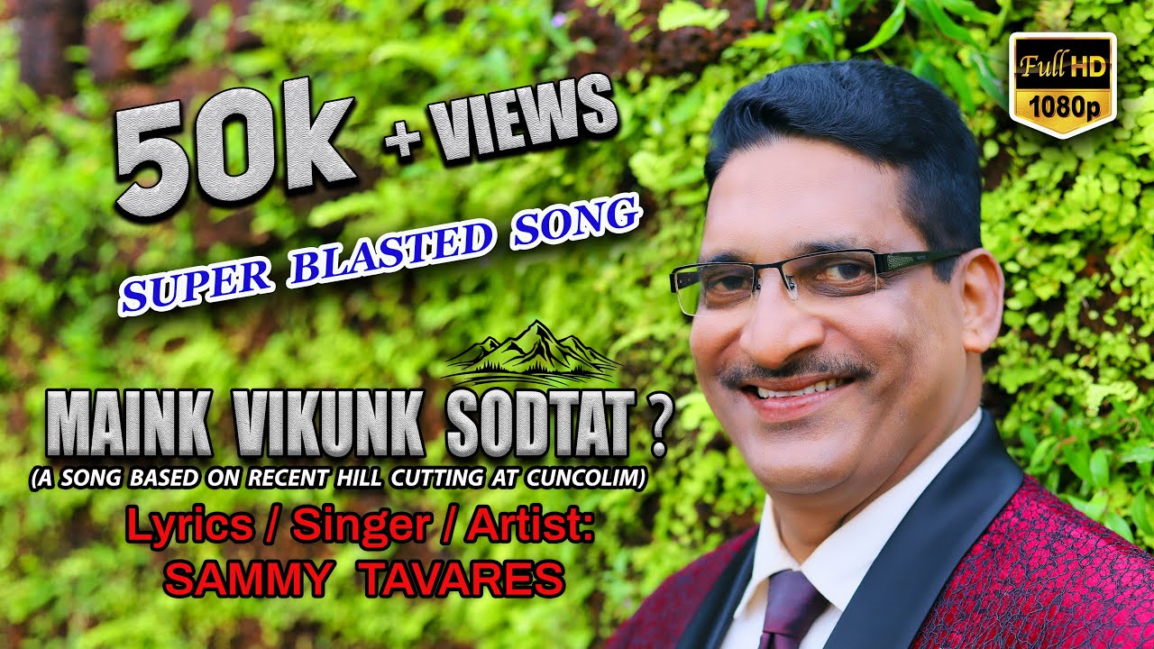 MAINK VIKUNK SODTAT? | Song on hill cutting at Cuncolim by SAMMY TAVARES| konkani songs