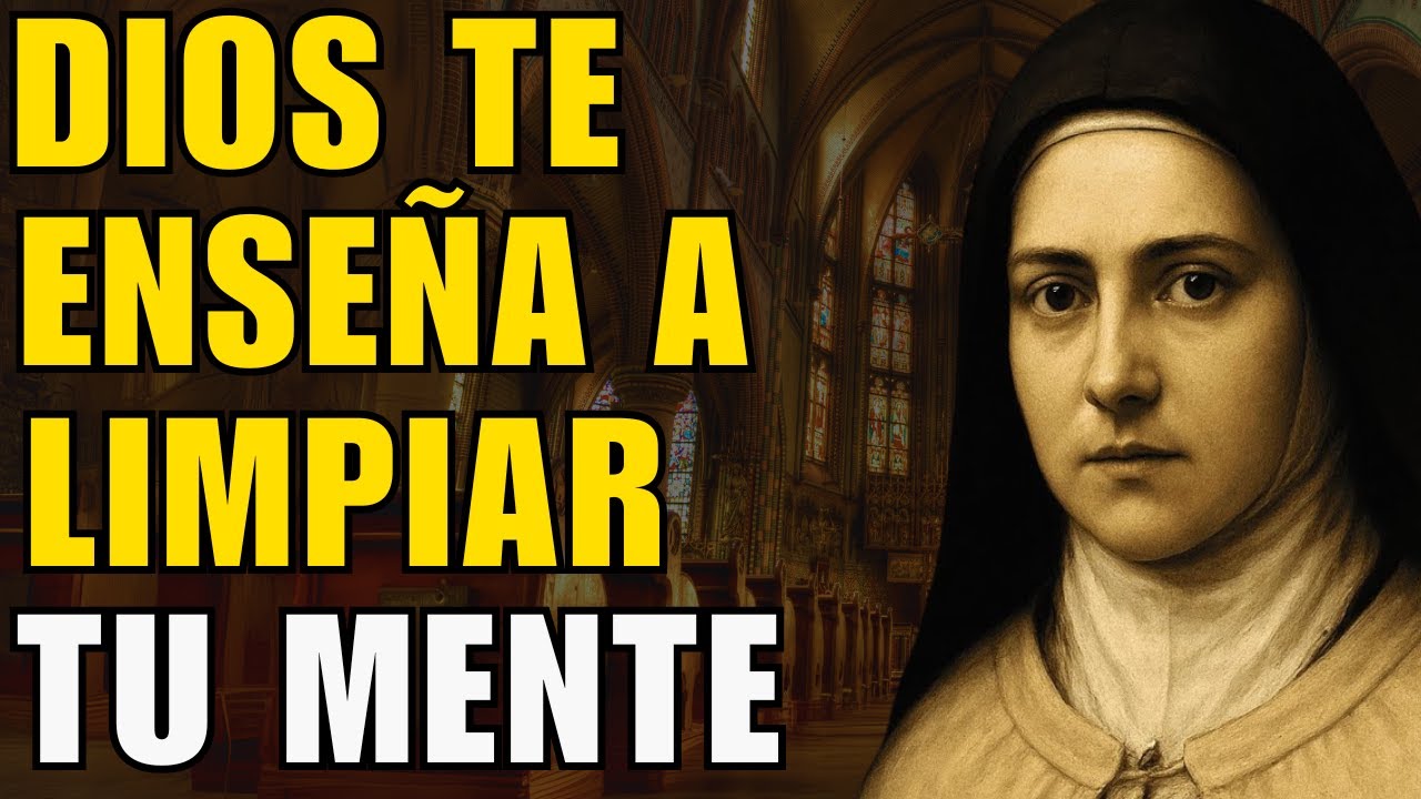 ¿Cómo Dios Limpia Tu Mente y Transforma Tu Vida?- Reflexión SANTA TERESA