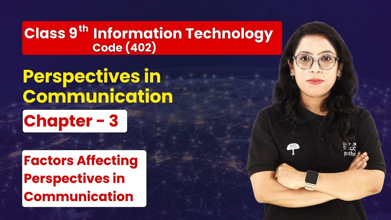 Factors Affecting Perspectives in Communication | Class 9th Information Technology (Code 402) Ch 3