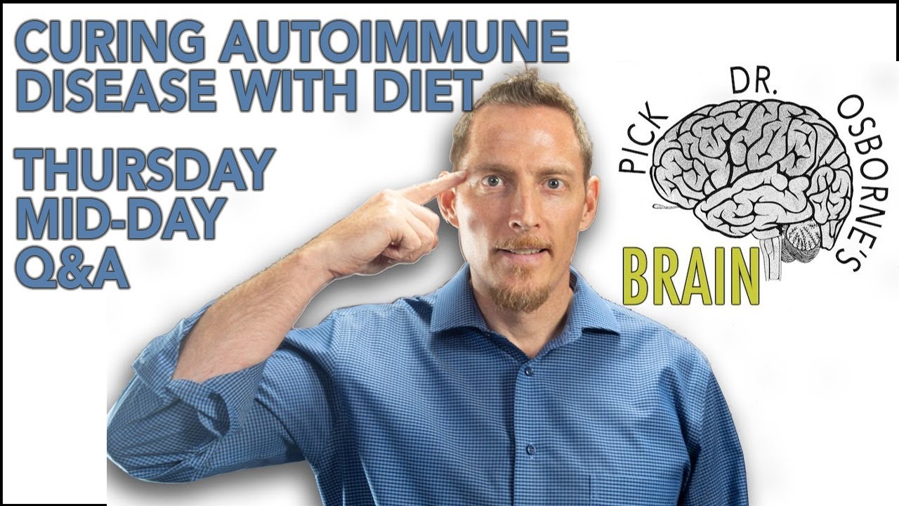 Can Diet Truly Cure Autoimmune Disease? - Pick Dr. Osborne's Brain Q&A