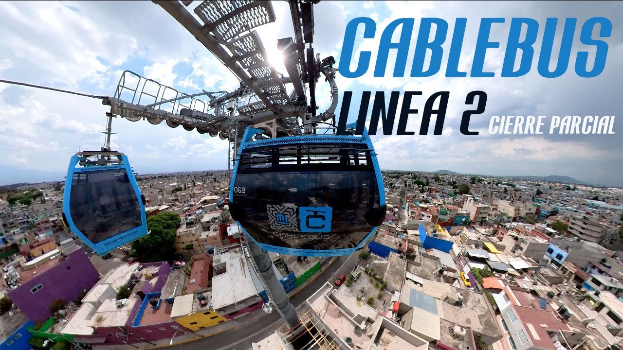 CABLEBÚS Línea 2 CDMX / SÚBETE / Cierre parcial anual /