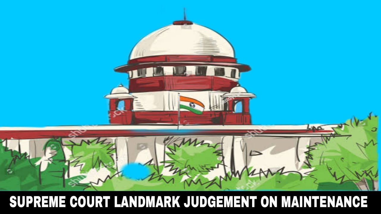 LANDMARK JUDGEMENT OF SUPREME COURT ON MAINTENANCE PROCEEDINGS