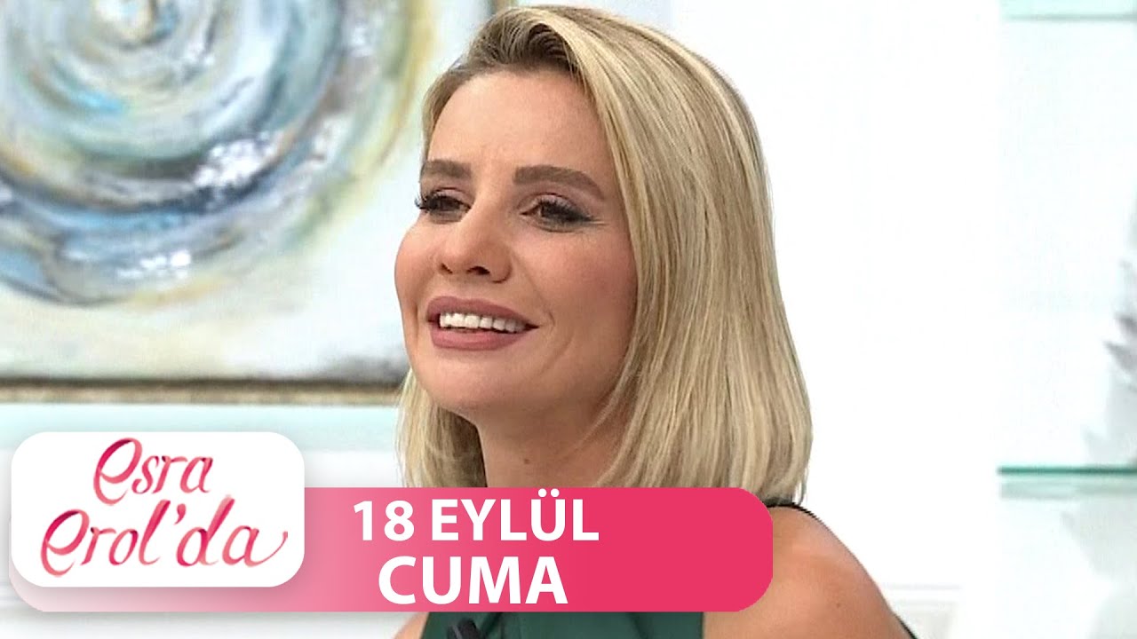 Esra Erol'da 18 Eylül 2020 - Tek Parça