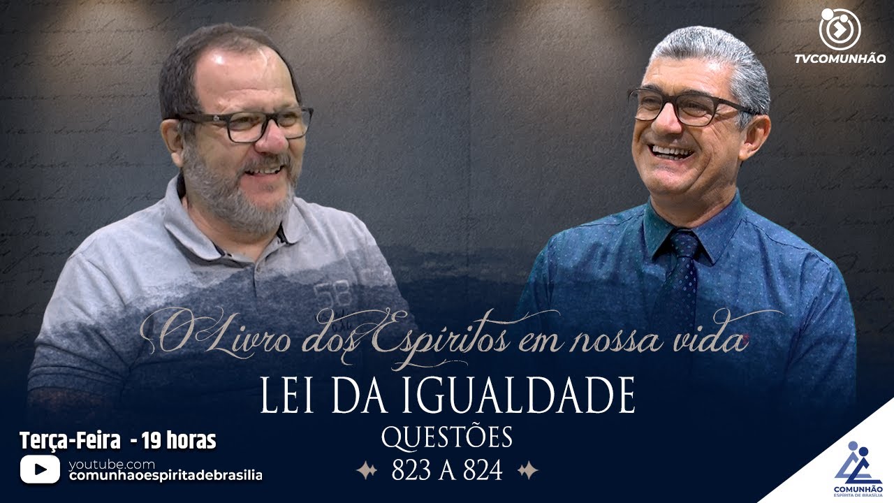 O Livro dos Espíritos em nossa vida | #321 - LEI DA IGUALDADE - Questões 823 e 824