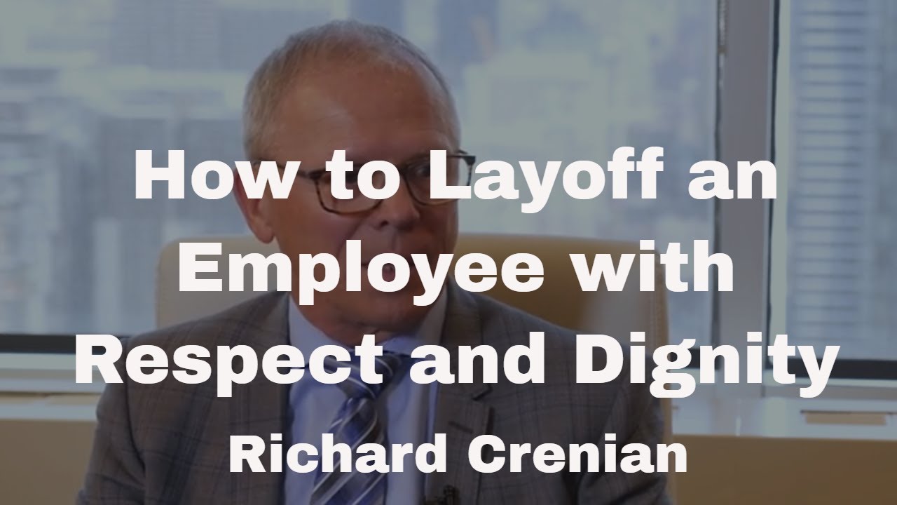 How to Layoff an Employee with Respect and Dignity - The Business Series