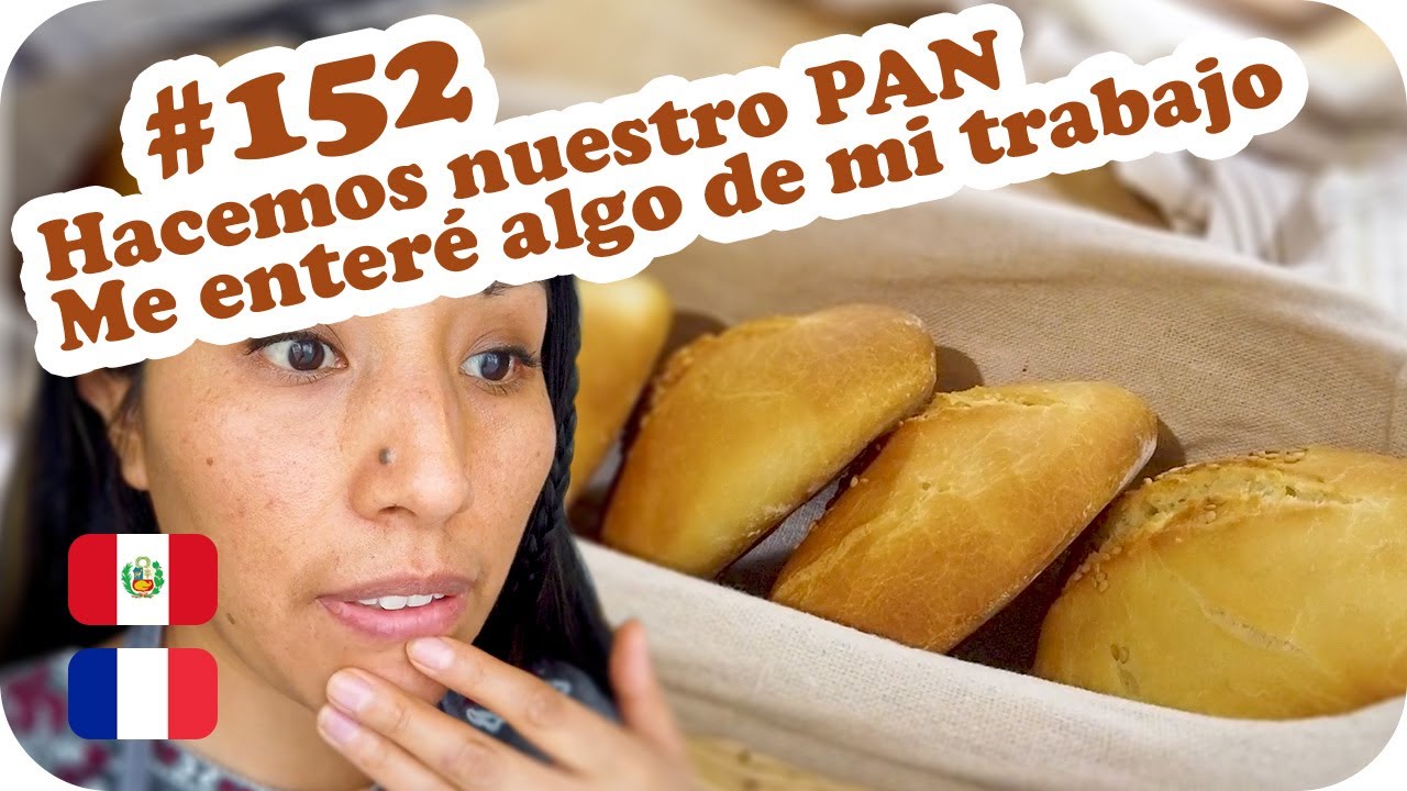 🍞 Hacemos nuestro PAN, me enteré algo de mi trabajo 😨 ~ UNA PERUANA EN FRANCIA