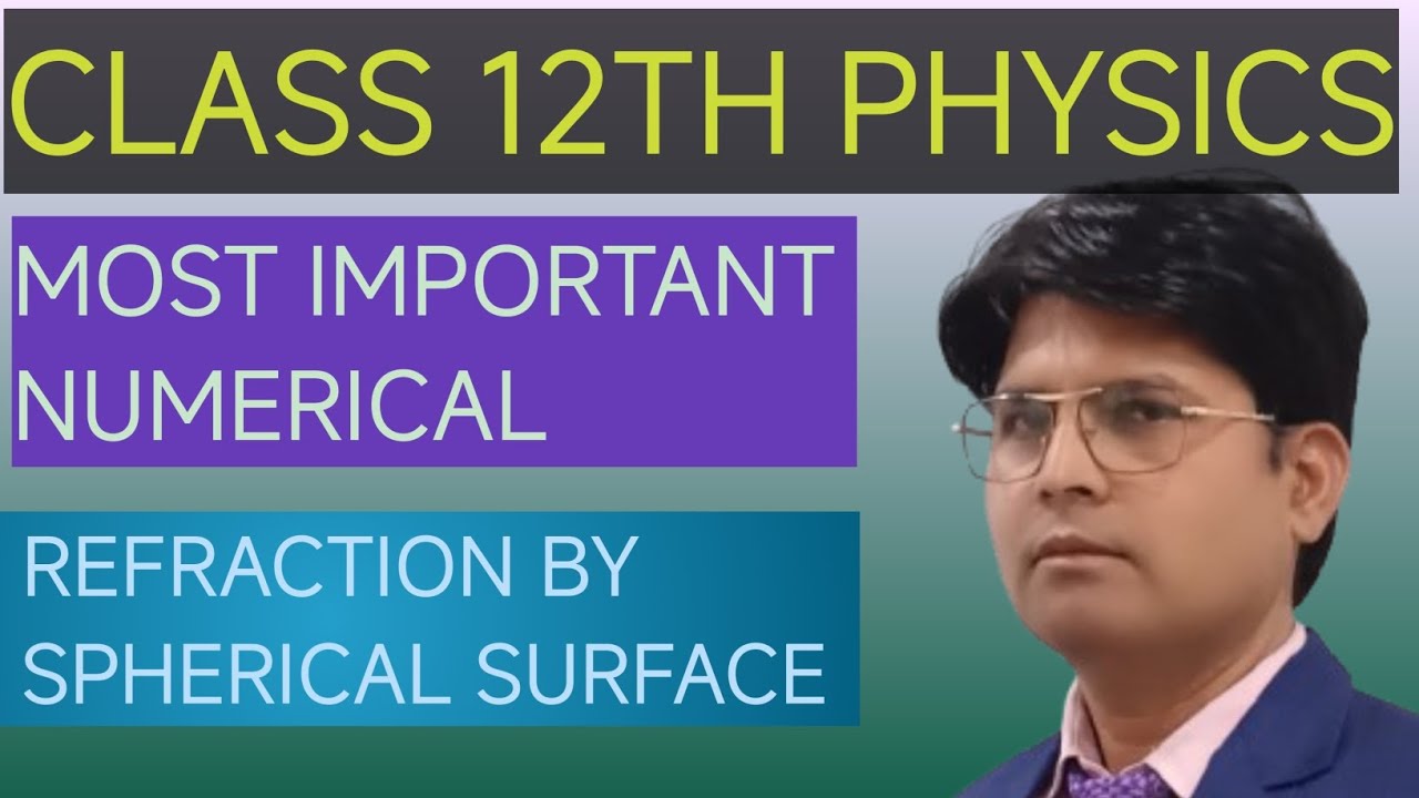 Most important numerical related to Refraction by spherical surface
