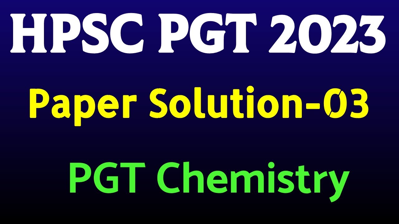 HPSC PGT Chemistry Paper Solution 2023 Previous Year Question Paper Solution Preparation 2024