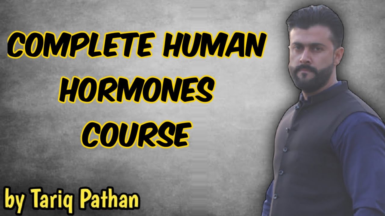 Complete Human Hormones Course explained by Tariq Pathan