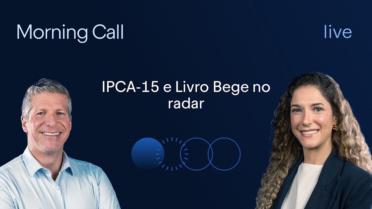 IPCA-15 e Livro Bege no radar - Morning Call - Bruno Henriques e Larissa Quaresma, CFA