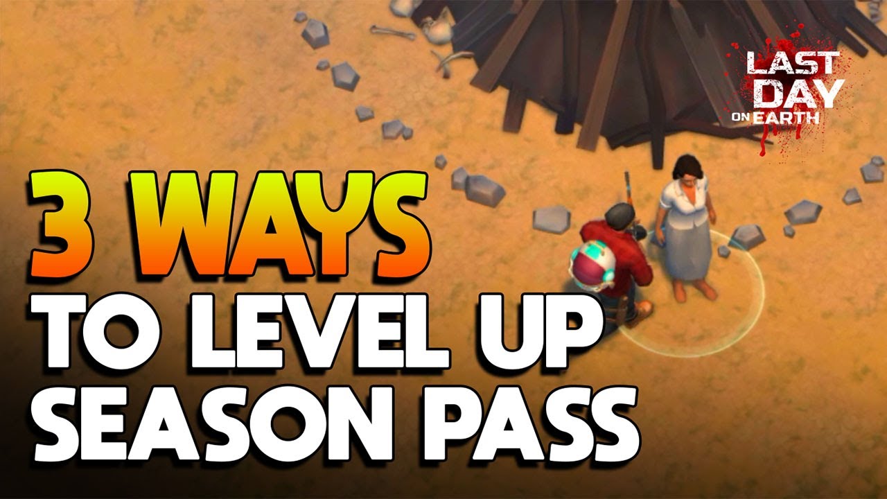 FASTEST WAY TO LEVEL UP SEASON PASS |  VERSION 1.18.4  LAST DAY ON EARTH: SURVIVAL