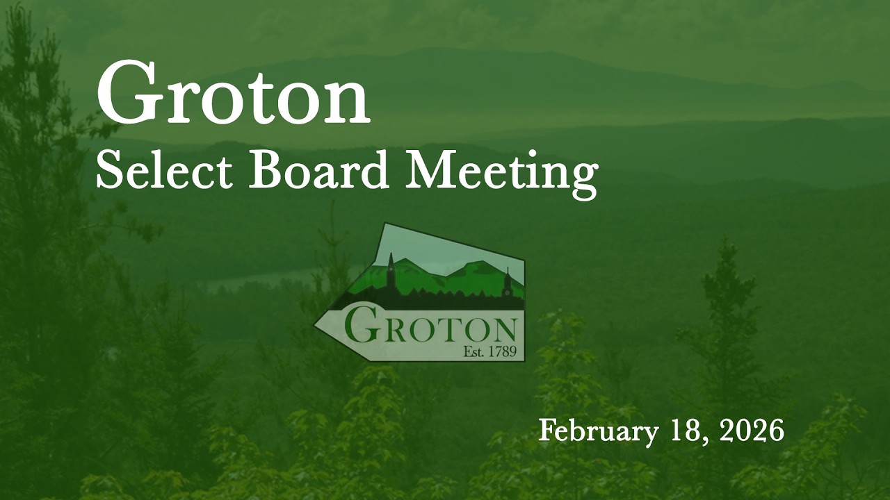 Town of Groton, VT Select Board Meeting 2/18/26