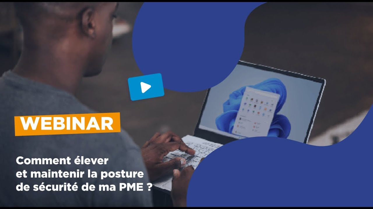 Comment élever et maintenir la posture de sécurité de ma PME ?