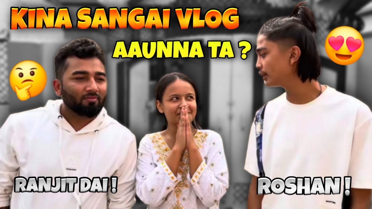 Roshan Ra Ranjit Dai Paxi Layera Tanab 😂 || Hami 2 Ta Vlog Ma kina Aaunnam ta ? 😱 || Motee Vlog