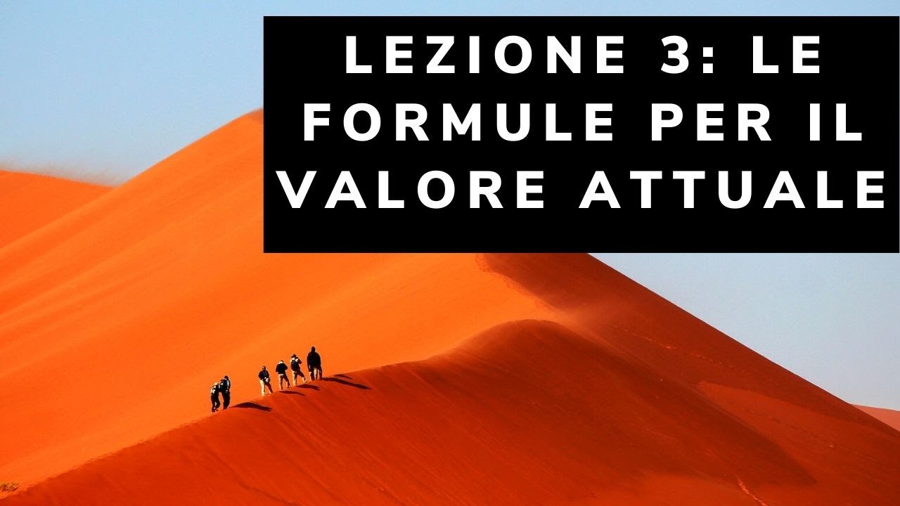 Lezione 3 IL VALORE ATTUALE: LE FORMULE