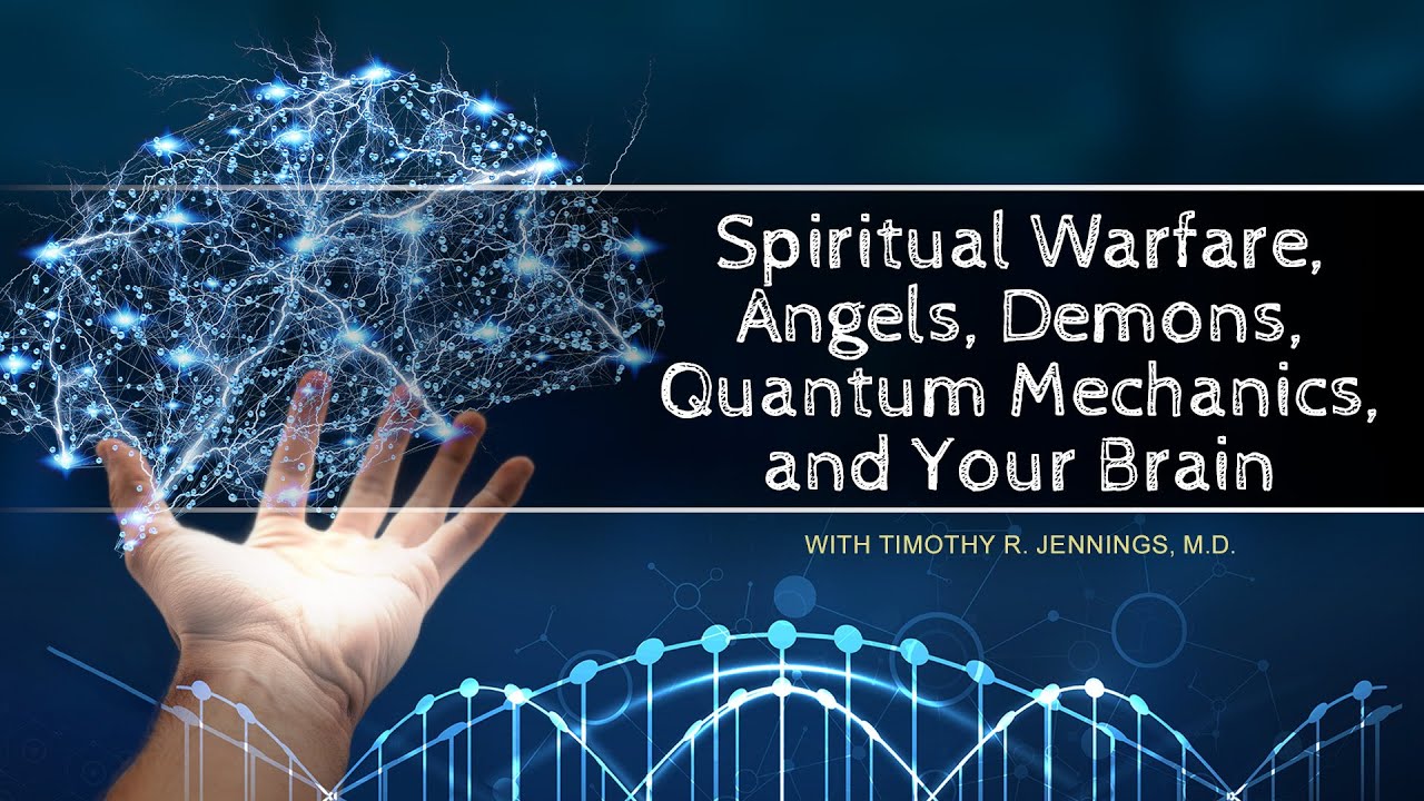 Spiritual Warfare, Angels, Demons, Quantum Mechanics, and Your Brain