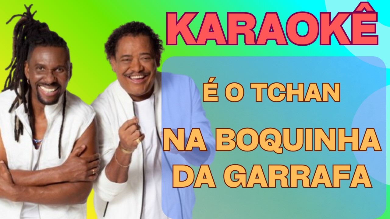 Karaokê - É o Tchan - Na boquinha da garrafa