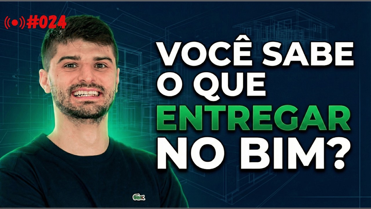 Quais são os principais entregáveis em um projeto BIM? | AULA AO VIVO #024