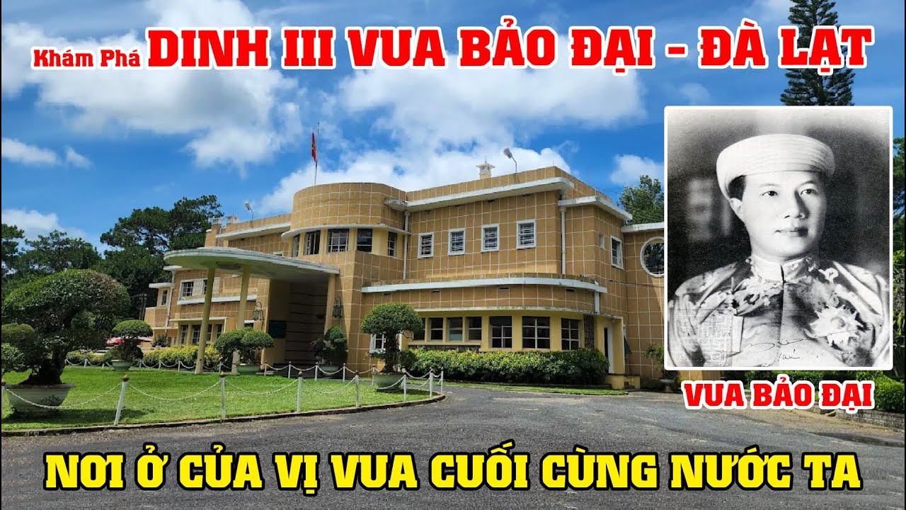 Khám Phá Dinh 3 Vua Bảo Đại Đà Lạt, Nơi Ở Của Vị Vua Cuối Cùng Của Nước Ta!!
