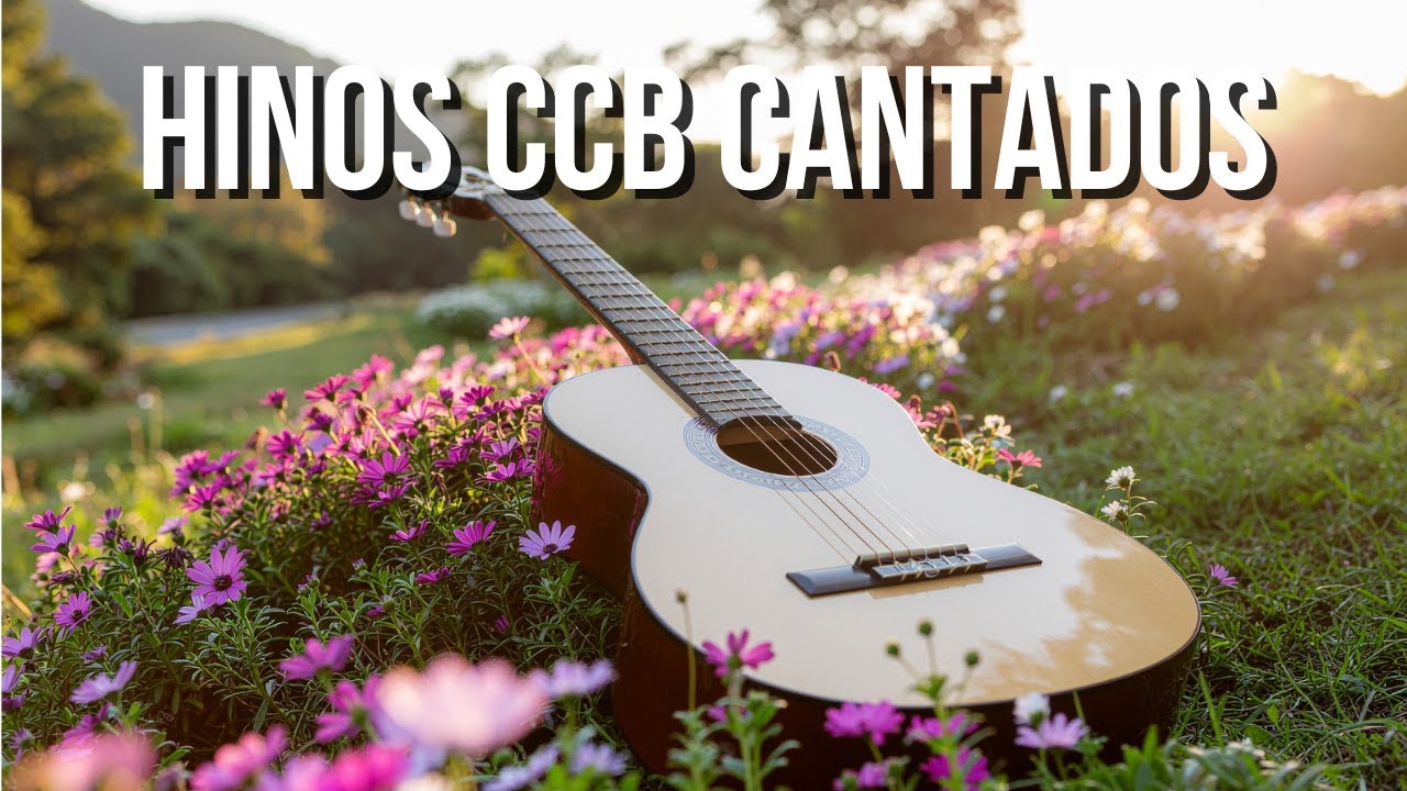 Hinos CCB Cantados para Confiar no Cuidado de Deus