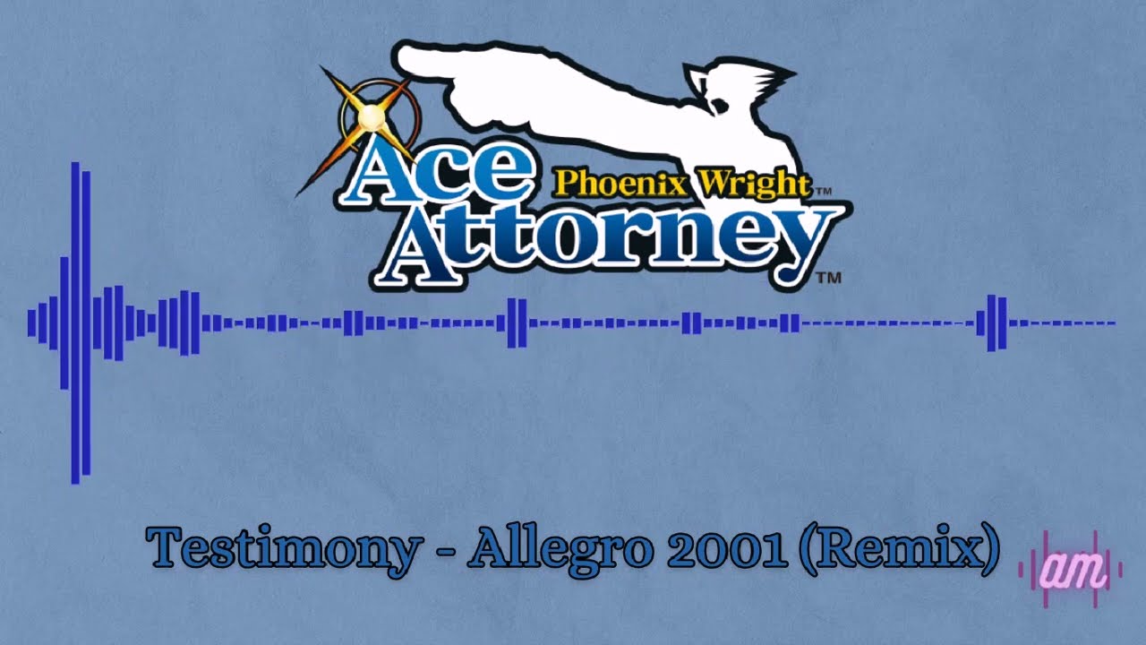 Ace Attorney: Phoenix Wright - Testimony ~ Allegro 2001 (Remix)